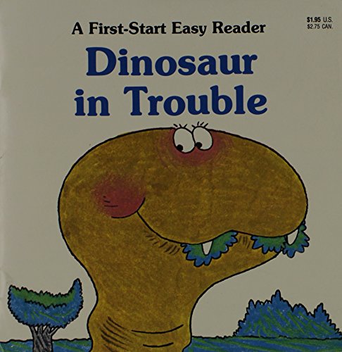 Dinosaur in Trouble (A First-Start Easy Reader)