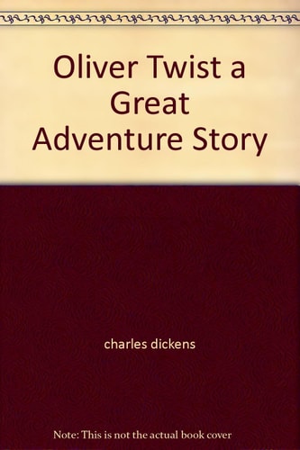 Oliver Twist A Great Adventure Story