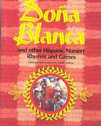 Dona Blanca and Other Hispanic Nursery Rhymes and Games (English and Spanish Edition)