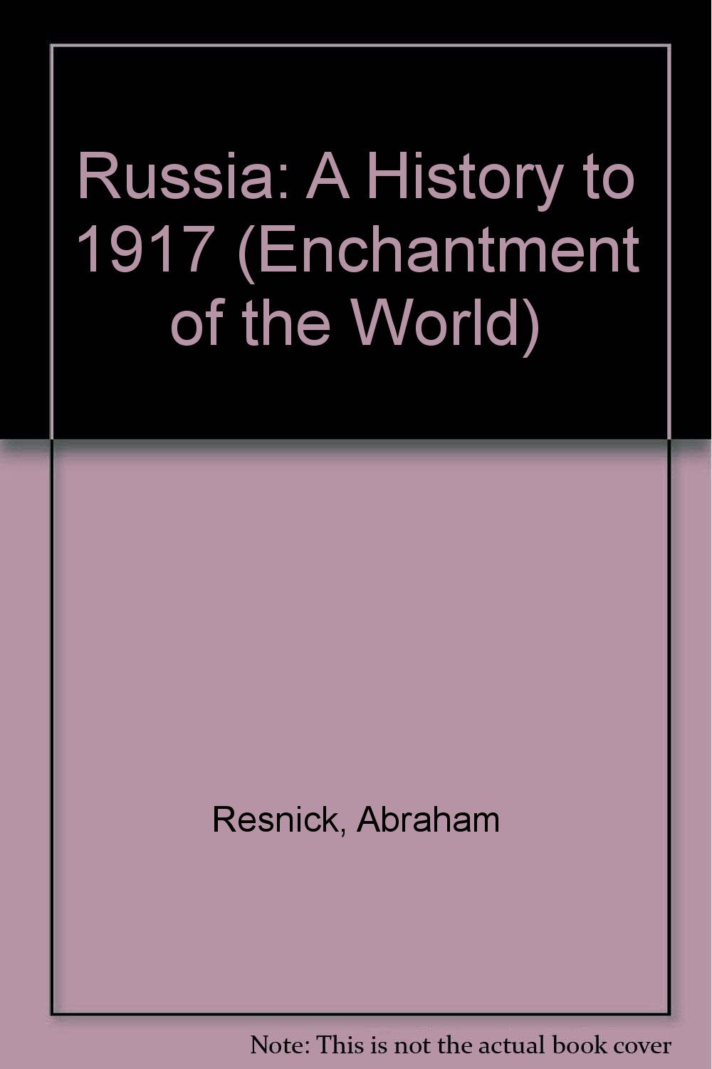 Russia: A History to 1917 (Enchantment of the World)