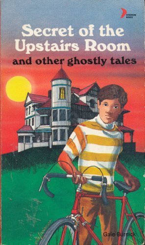 Secret of the Upstairs Room and Other Ghostly Tales