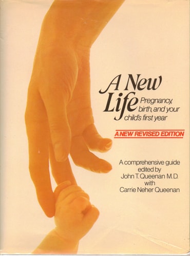 A New Life: Pregnancy, Birth, and Your Child's First Year