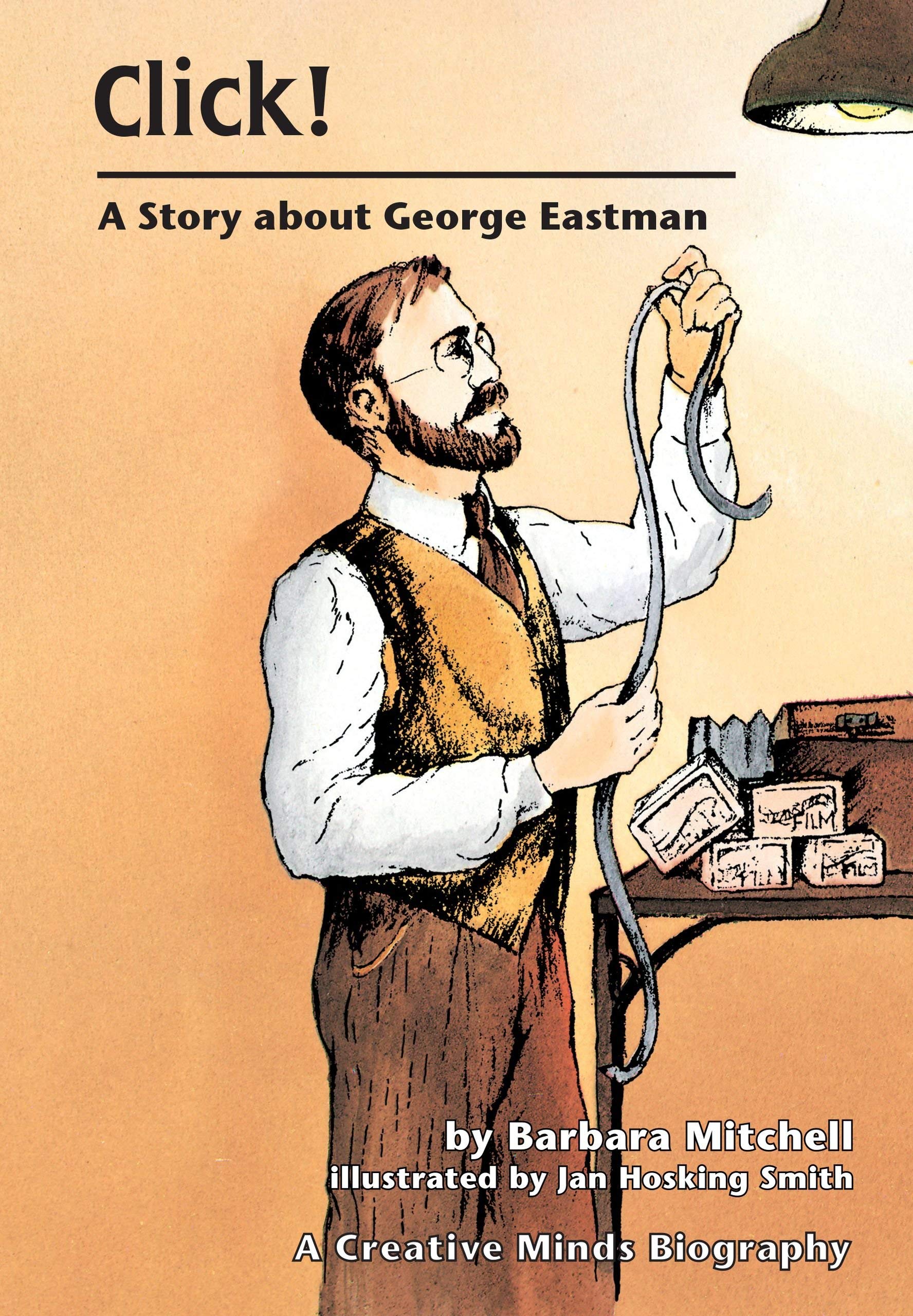 Click: A Story About George Eastman (Creative Minds Biography)