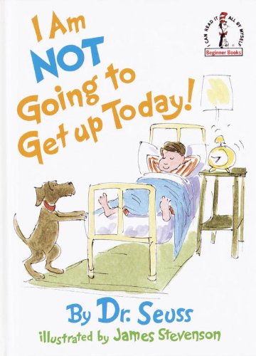 I Am Not Going to Get Up Today! (Beginner Books)