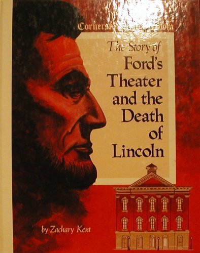 The Story of Ford's Theater and the Death of Lincoln.