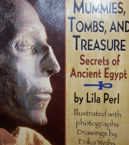 Mummies Tombs and Treasure Secrets of An