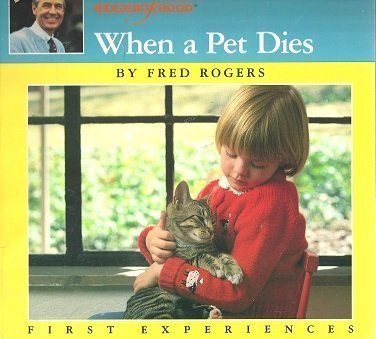 Mr. Rogers' Neighborhood When a Pet Dies (First Experiences)