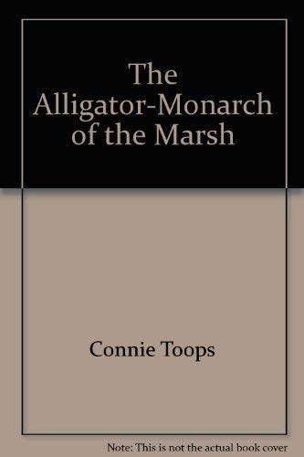 The Alligator-Monarch of the Marsh