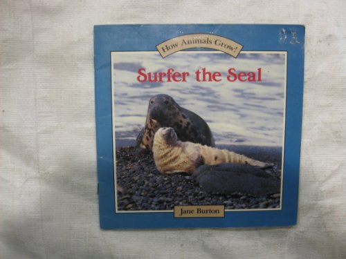 Surfer the Seal (How Animals Grow!)
