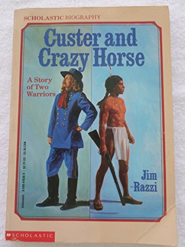 Custer and Crazy Horse: A Story of Two Warriors (Scholastic Biography)