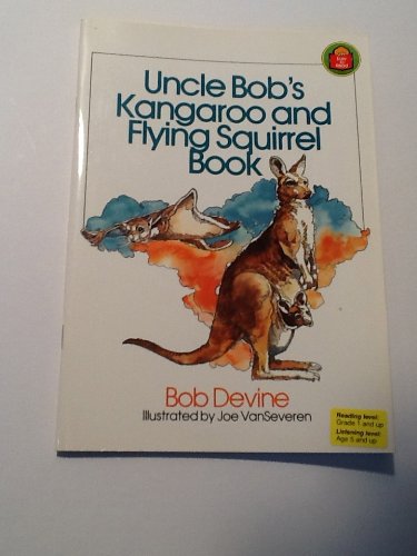 Uncle Bob's Kangaroo and Flying Squirrel Book (Bob Devine Science Books)