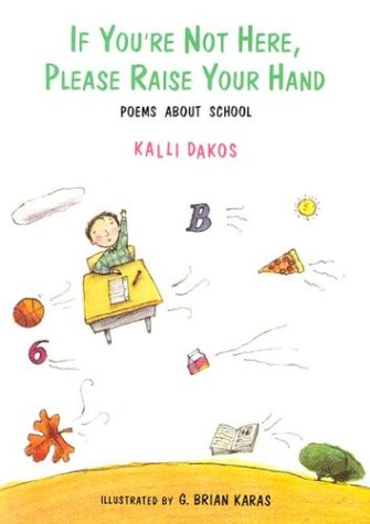 If You're Not Here, Please Raise Your Hand: Poems About School