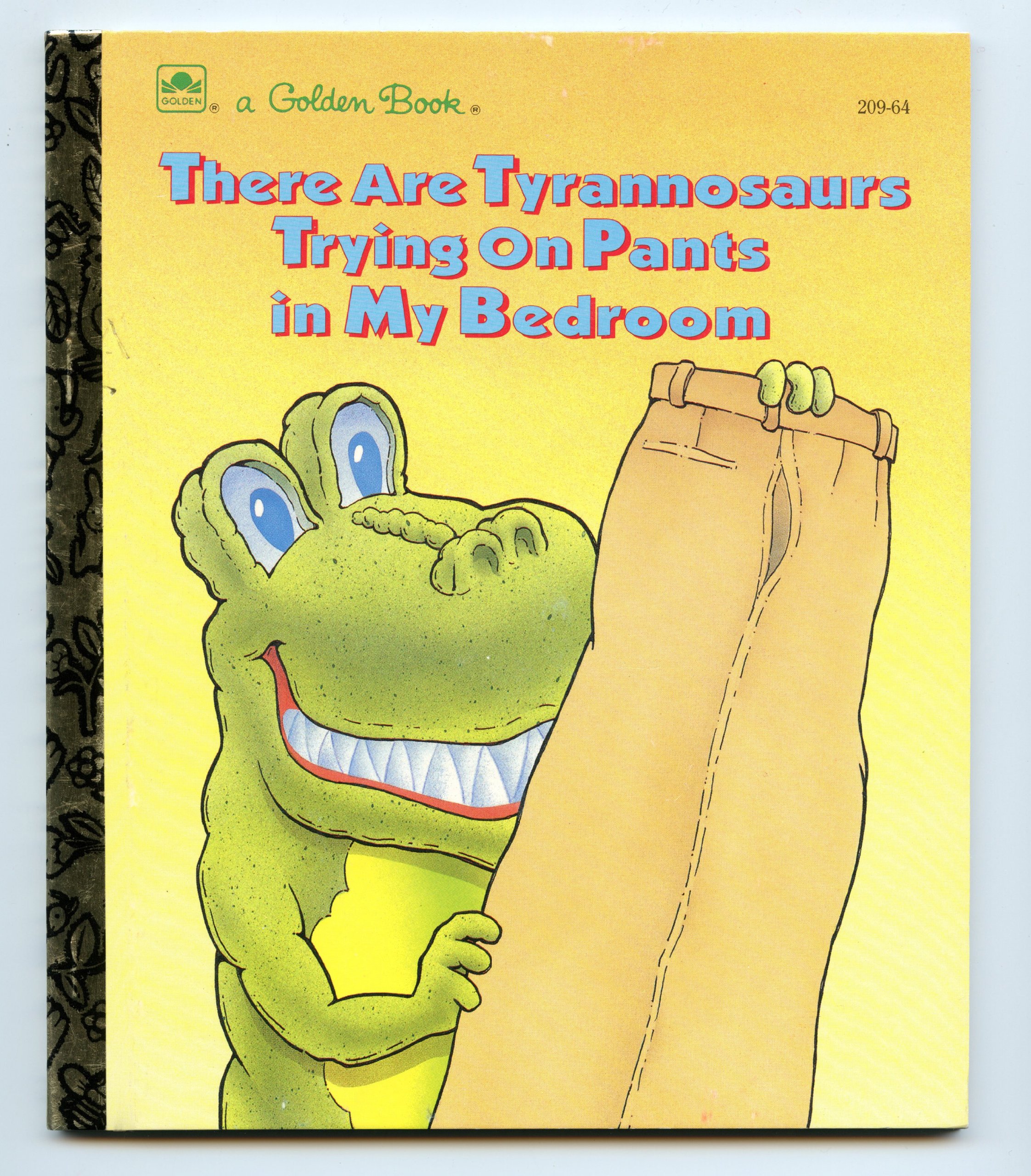 There are Tyrannosaurs Trying on Pants in My Bedroom (Little Golden Book)