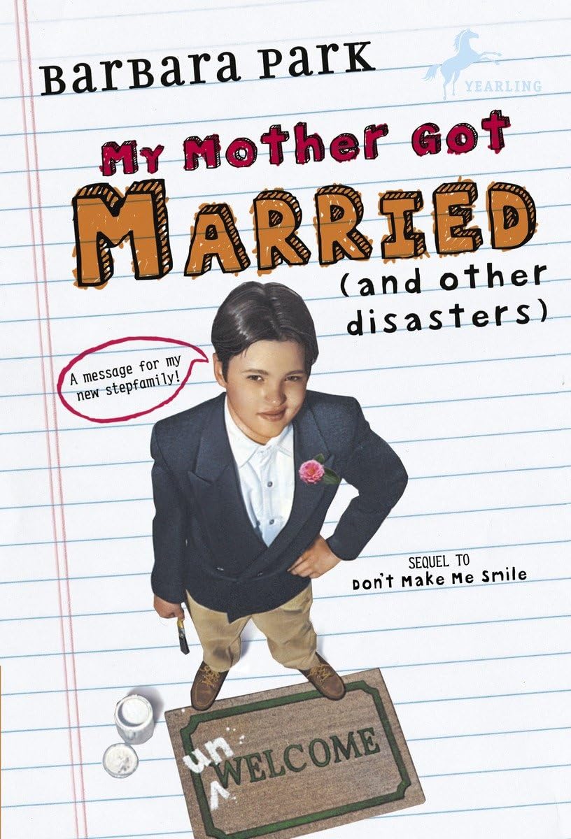 My Mother Got Married and Other Disasters (Barbara Park Reissues)