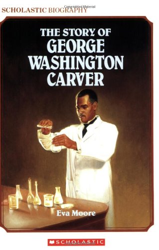 The Story of George Washington Carver (Scholastic Biography)