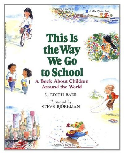 This Is the Way We Go to School: A Book About Children Around the World