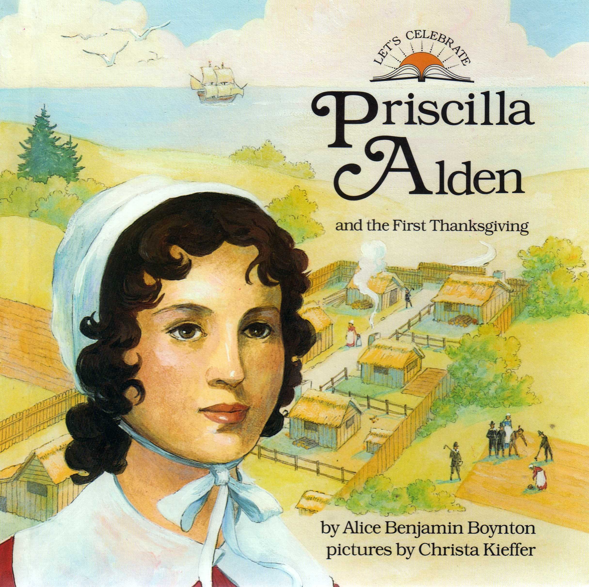 Priscilla Alden and the Story of the First Thanksgiving (Let's Celebrate Series)