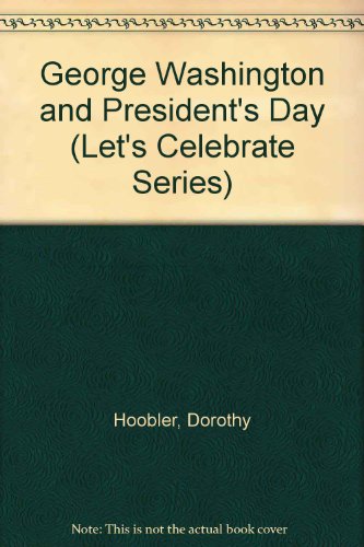 George Washington and President's Day (Let's Celebrate Series)