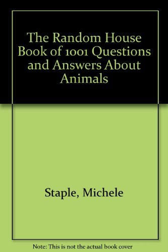 The Random House Book of 1,001 Questions and Answers About Animals