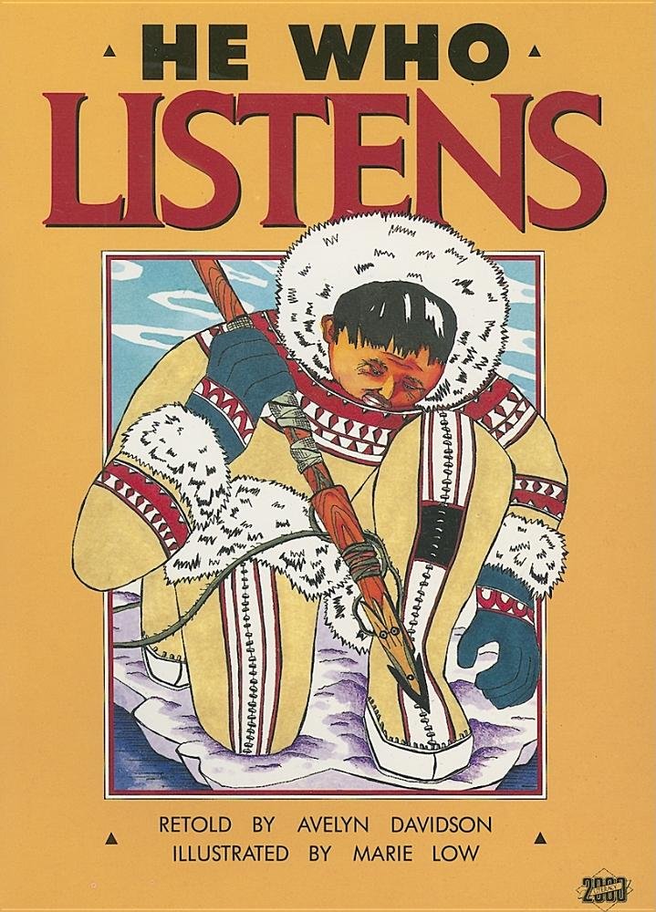 He Who Listens: An Inuit Story from Alaska (Literacy 2000 Stage 5)