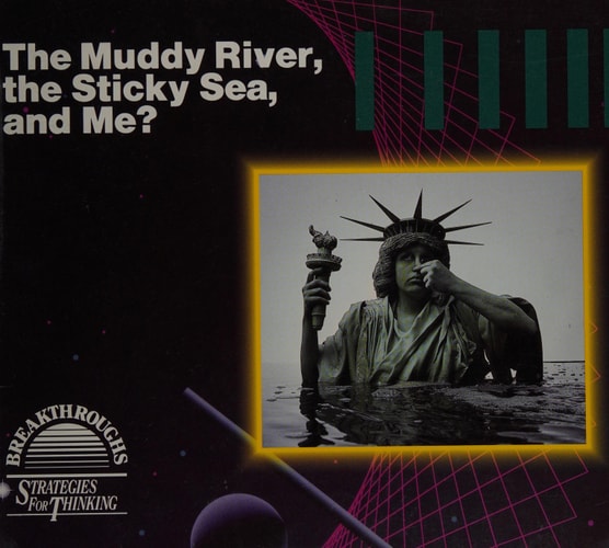 The Muddy River, the Sticky Sea, and Me?