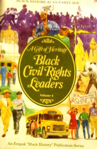 Black Civil Rights Leaders (A Gift of Heritage, Vol. 4)