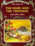 The story of the Hare and the Tortoise and other tales (Great fairy tale classics)