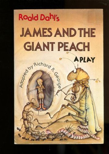 James and the Giant Peach: A Play