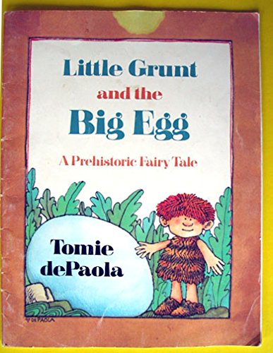 Little Grunt and the Big Egg, a Prehistoric Fairy Tale