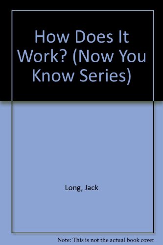 How Does It Work? (Now You Know Series)