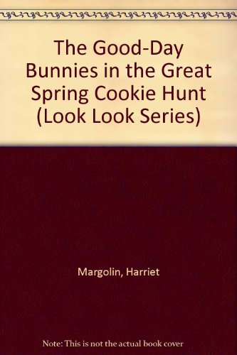 The Good-Day Bunnies: The Great Spring Cookie Hunt