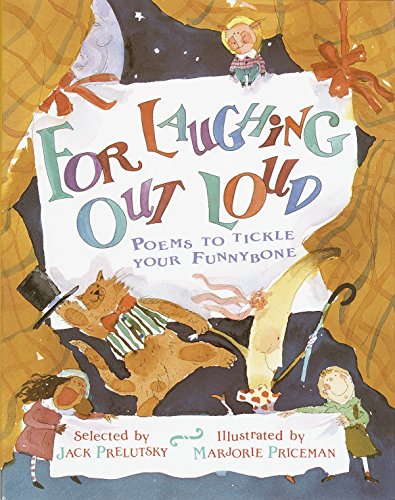 For Laughing Out Loud: Poems to Tickle Your Funnybone