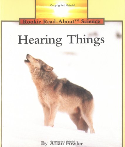 Hearing Things (Rookie Read-About Science)