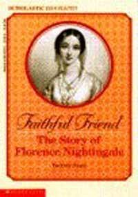 Faithful Friend: The Story of Florence Nightingale (Scholastic Biography)