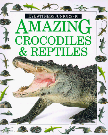 Amazing Crocodiles and Reptiles (Eyewitness Junior)