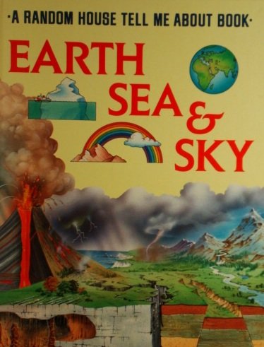 Earth, Sea & Sky: A Random House Tell Me About Book