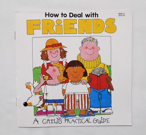 How to Deal With Friends (Child's Practical Guide)