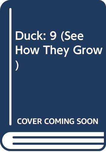 Duck: 9 (See How They Grow)