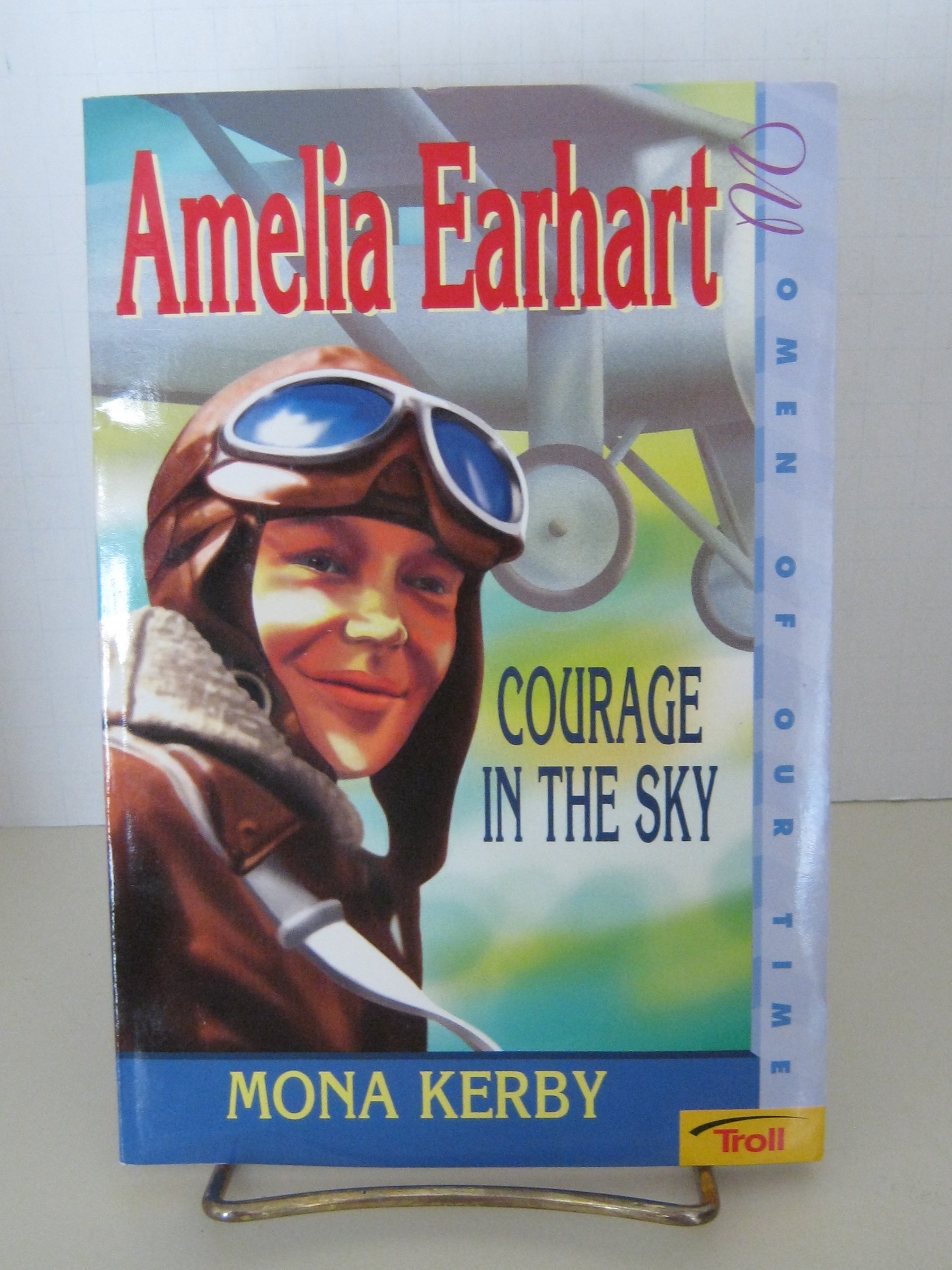 Amelia Earhart: Courage in the Sky (Women of Our Time)