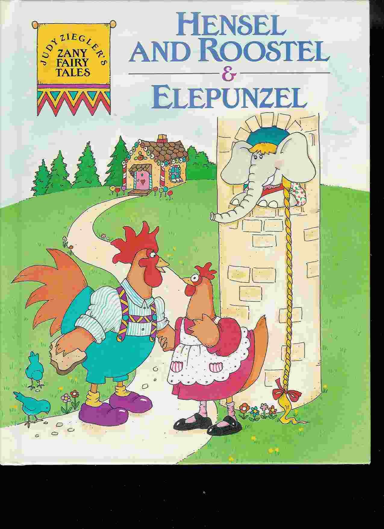 Hensel and Roostel & Elepunzel (Judy Ziegler's Zany Fairy Tales)