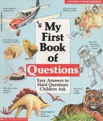 My First Book of Questions: Easy Answers to Hard Questions Children Ask (Cartwheel Learning Bookshelf)