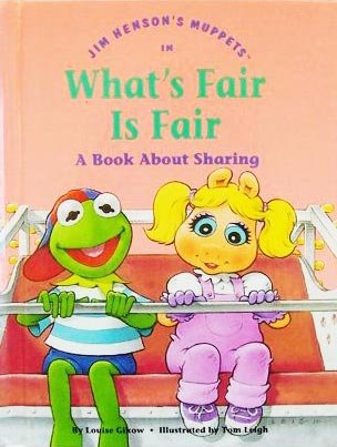 Jim Henson's Muppets in What's fair is fair: A book about sharing (Values to grow on)