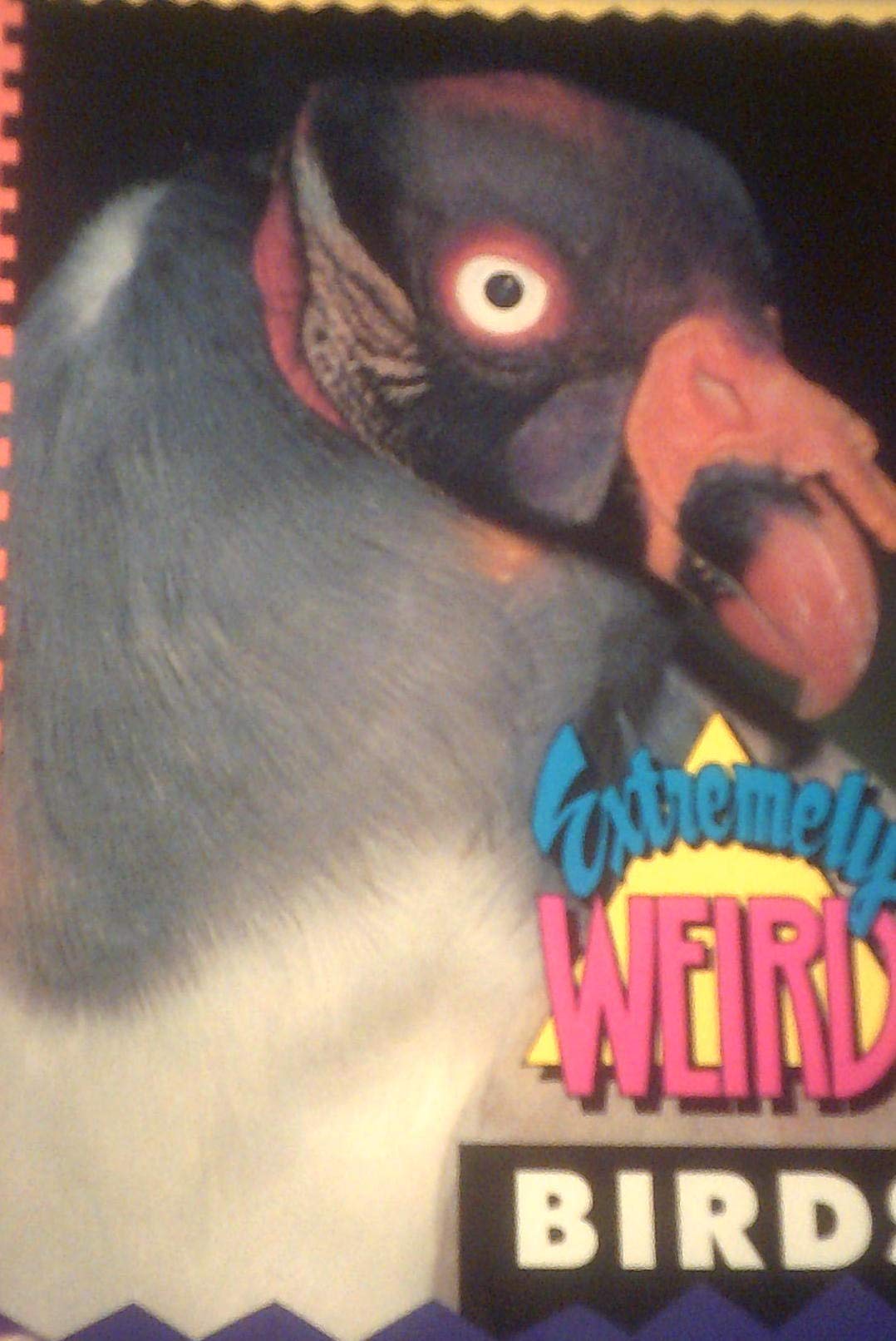 Extremely Weird Birds