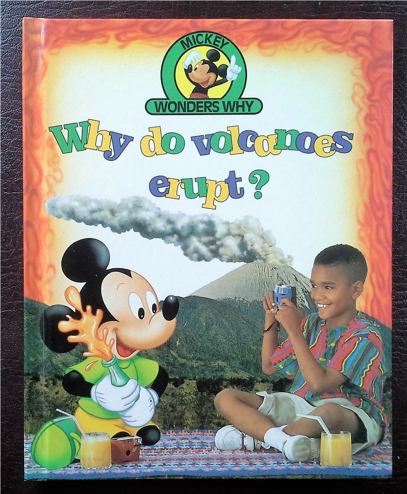 Why do volcanoes erupt? (Mickey wonders why)