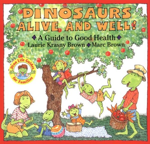 Dinosaurs Alive and Well!: A Guide to Good Health (Dino Tales: Life Guides for Families)