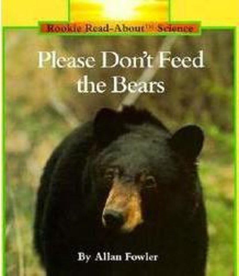 Please Don't Feed the Bears (Rookie Read-About Science: Animals)