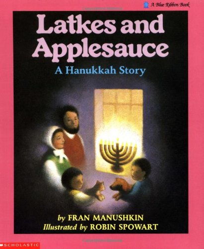 Latkes And Applesauce: A Hanukkah Story