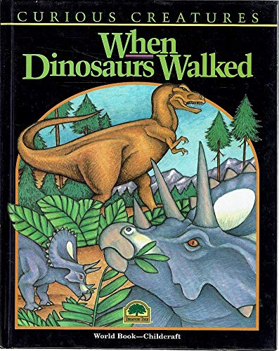 When dinosaurs walked (Curious creatures)