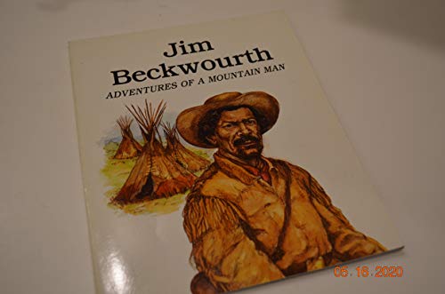 Jim Beckwourth: Adventures of a Mountain Man