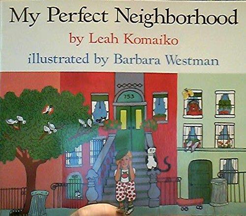 My Perfect Neighborhood (The World Around Us Classroom Library/Grade K)